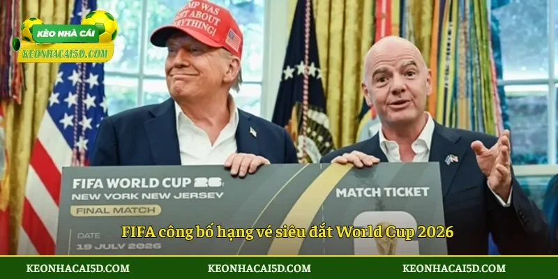 Hạng vé siêu đắt World Cup 2026 gây tranh cãi toàn cầu 2 FIFA công bố hạng vé siêu đắt World Cup 2026