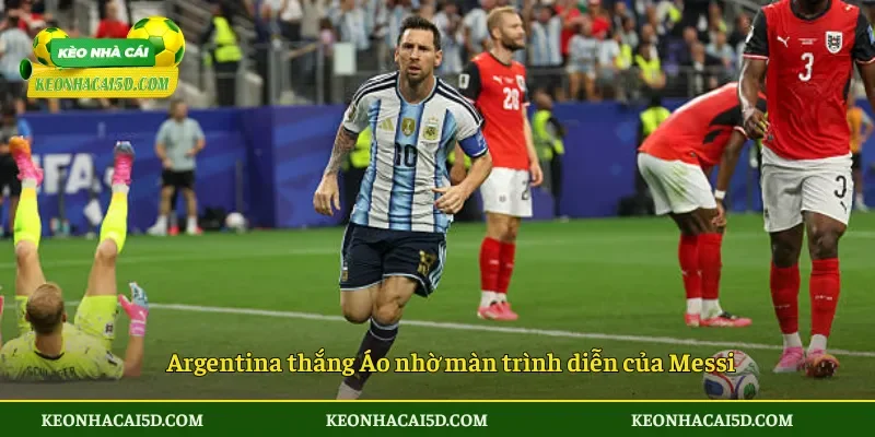 Argentina thắng Áo nhờ màn trình diễn của Messi
