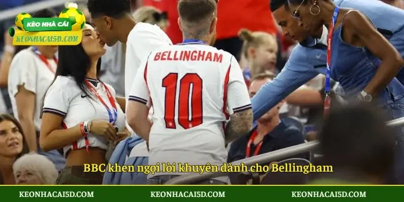 BBC khen ngợi lời khuyên dành cho Bellingham