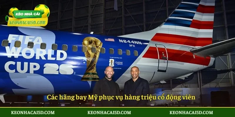 Các hãng bay Mỹ phục vụ hàng triệu cổ động viên