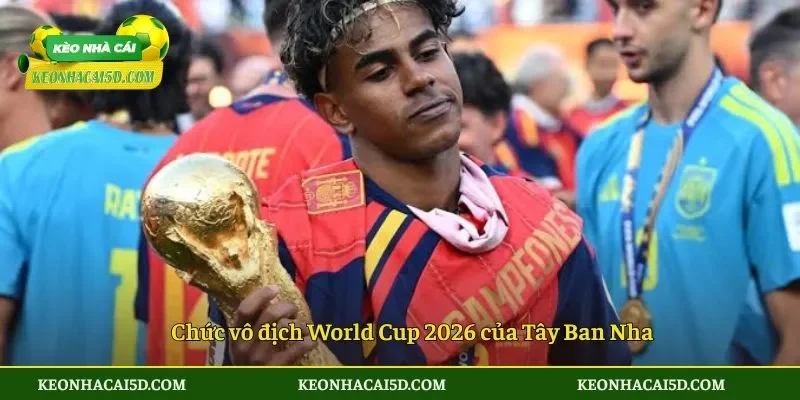 Chức vô địch World Cup 2026 của Tây Ban Nha
