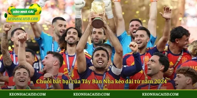 Chuỗi bất bại của Tây Ban Nha kéo dài từ năm 2024