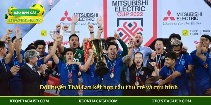 Đội tuyển Thái Lan kết hợp cầu thủ trẻ và cựu binh