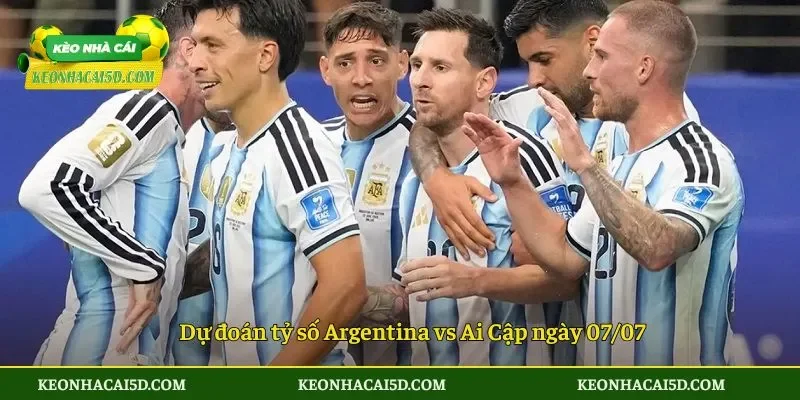 Dự đoán tỷ số Argentina vs Ai Cập ngày 0707