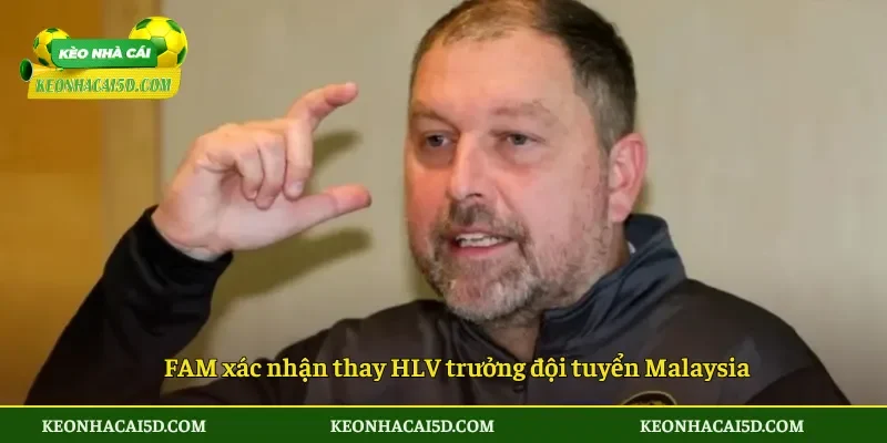 FAM xác nhận thay HLV trưởng đội tuyển Malaysia