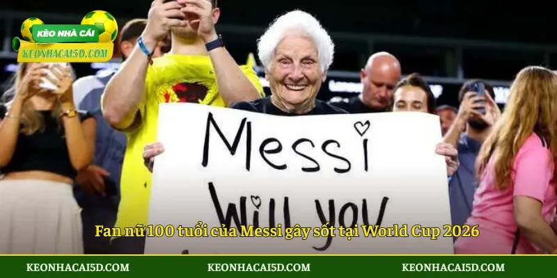 Cụ bà Mỹ 100 tuổi fan Messi gây sốt World Cup 2026 4 Fan nữ 100 tuổi của Messi gây sốt tại World Cup 2026