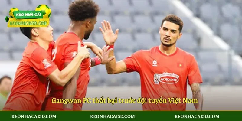 Gangwon FC thất bại trước đội tuyển Việt Nam