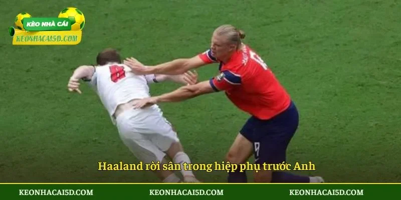Haaland rời sân trong hiệp phụ trước Anh