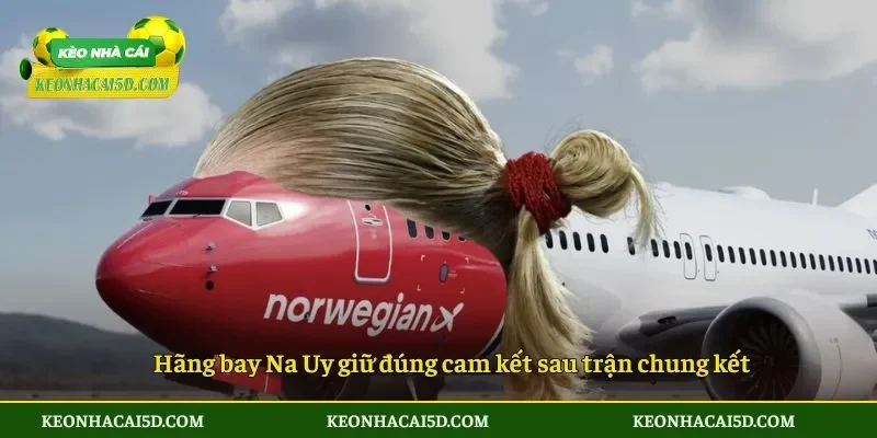 Thua cược World Cup hãng bay Na Uy đổi ảnh đại diện 4 Hãng bay Na Uy giữ đúng cam kết sau trận chung kết