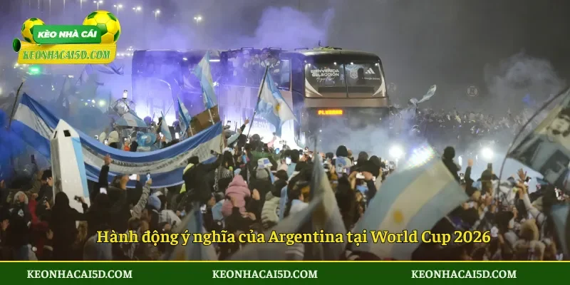 Hành động ý nghĩa của Argentina tại World Cup 2026