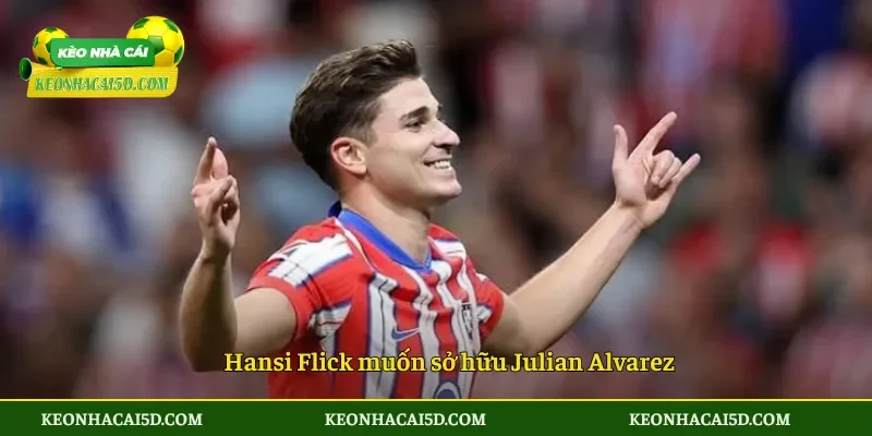 Hansi Flick muốn sở hữu Julian Alvarez