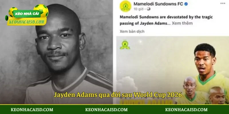Jayden Adams qua đời sau World Cup 2026