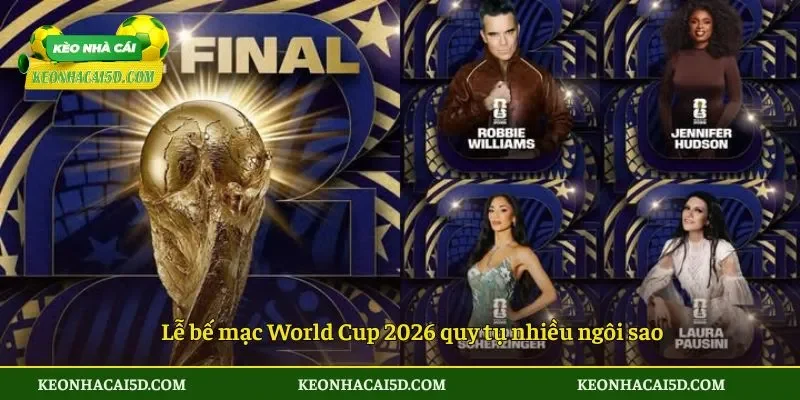 Lễ bế mạc World Cup 2026 quy tụ nhiều ngôi sao