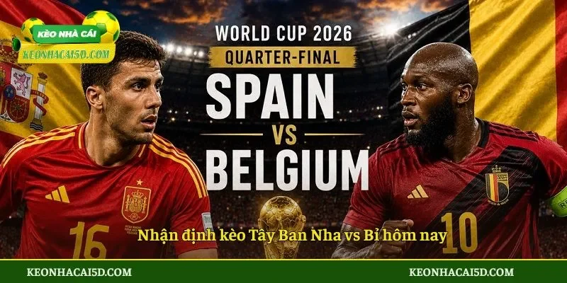 Nhận định kèo Tây Ban Nha vs Bỉ hôm nay
