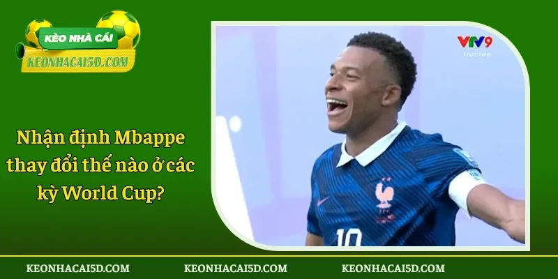 Nhận định Mbappe thay đổi thế nào ở các kỳ World Cup