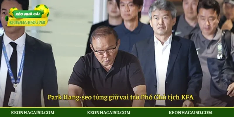 HLV Park Hang-seo được gọi điều trần trước Quốc hội Hàn 2 Park Hang-seo từng giữ vai trò Phó Chủ tịch KFA
