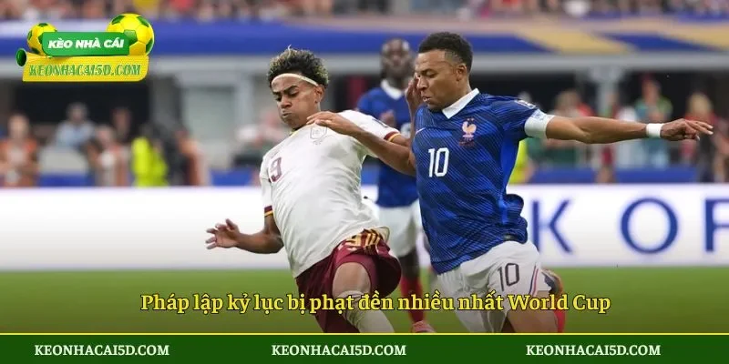 Pháp lập kỷ lục bị phạt đền nhiều nhất World Cup