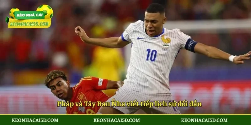 Pháp và Tây Ban Nha viết tiếp lịch sử đối đầu