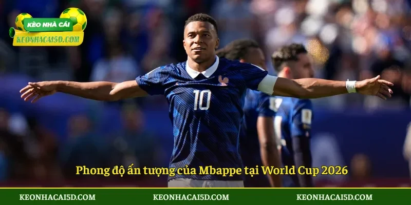 Phong độ ấn tượng của Mbappe tại World Cup 2026