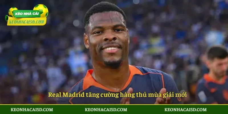 Real Madrid tăng cường hàng thủ mùa giải mới