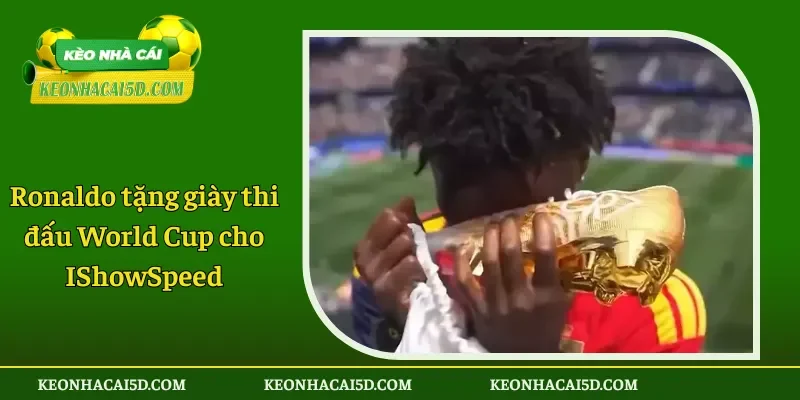 Ronaldo tặng giày thi đấu World Cup cho IShowSpeed
