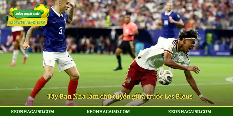 Tây Ban Nha làm chủ tuyến giữa trước Les Bleus