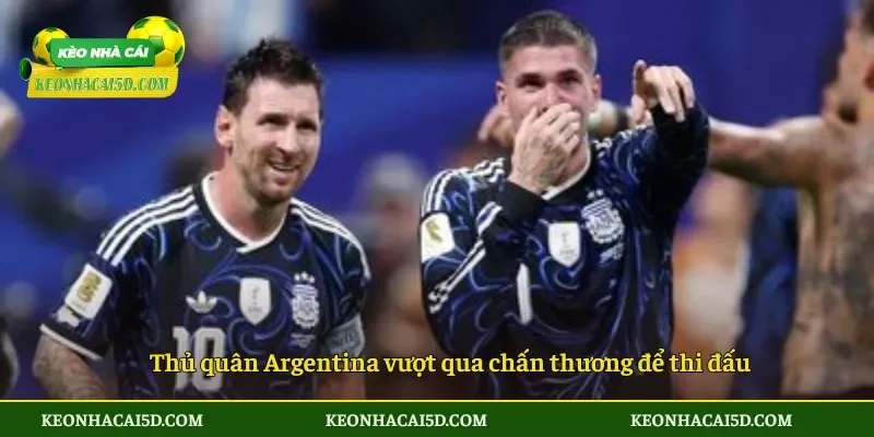 Thủ quân Argentina vượt qua chấn thương để thi đấu