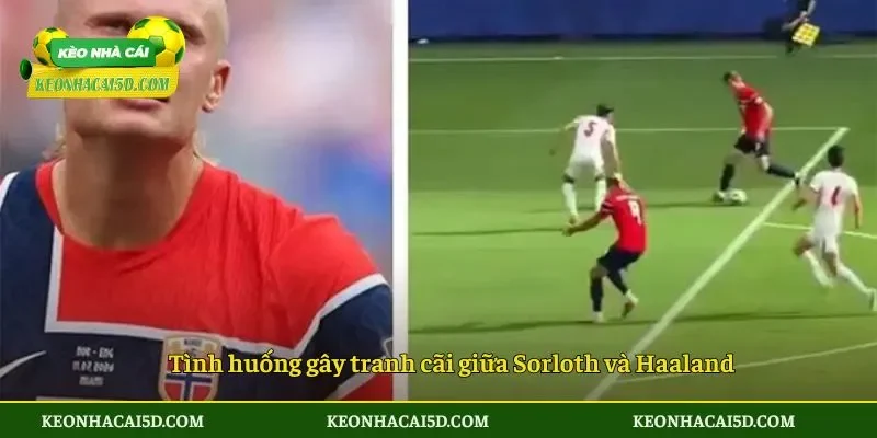 Tình huống gây tranh cãi giữa Sorloth và Haaland