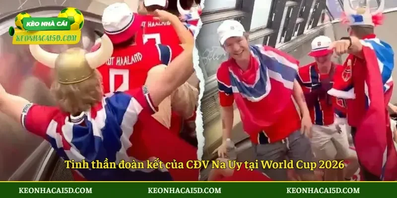 Tinh thần đoàn kết của CĐV Na Uy tại World Cup 2026