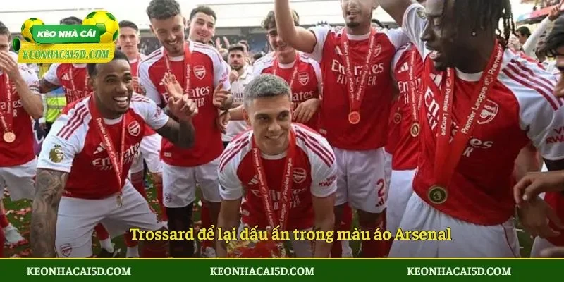 Trossard để lại dấu ấn trong màu áo Arsenal