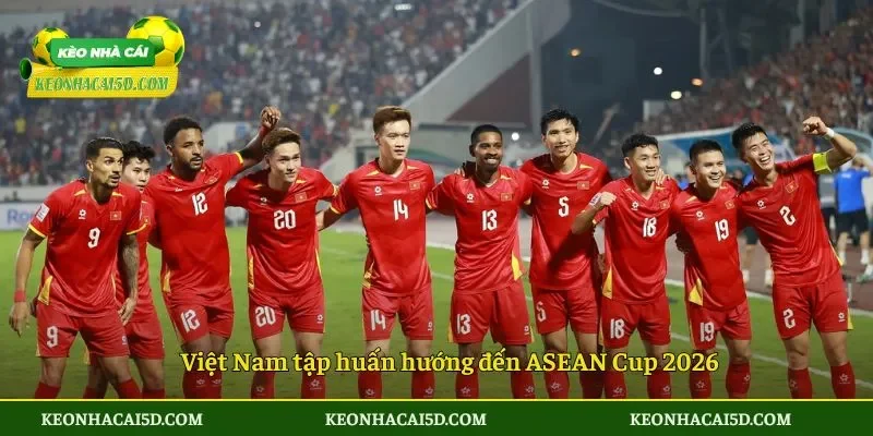 Việt Nam tập huấn hướng đến ASEAN Cup 2026